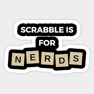 Scrabble is for nerds Sticker